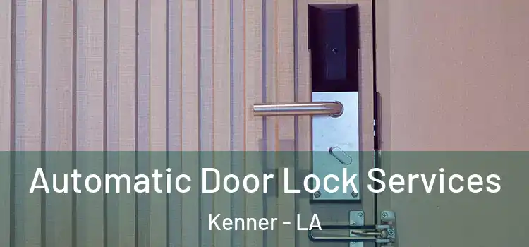 Automatic Door Lock Services Kenner - LA