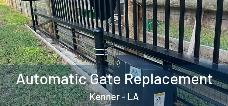 Automatic Gate Replacement Kenner - LA