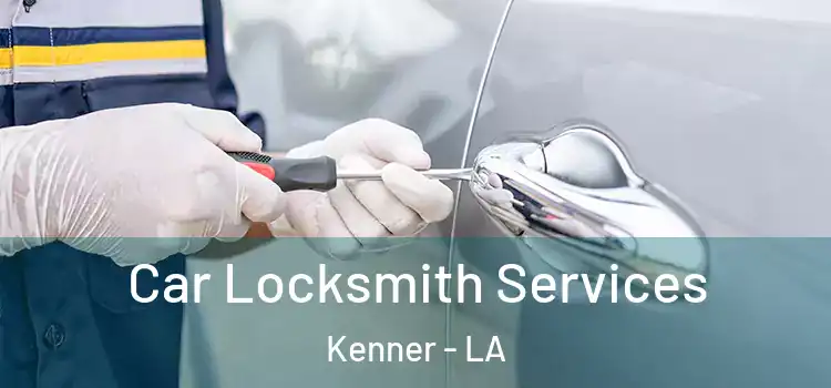 Car Locksmith Services Kenner - LA