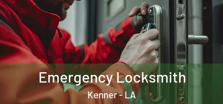 Emergency Locksmith Kenner - LA