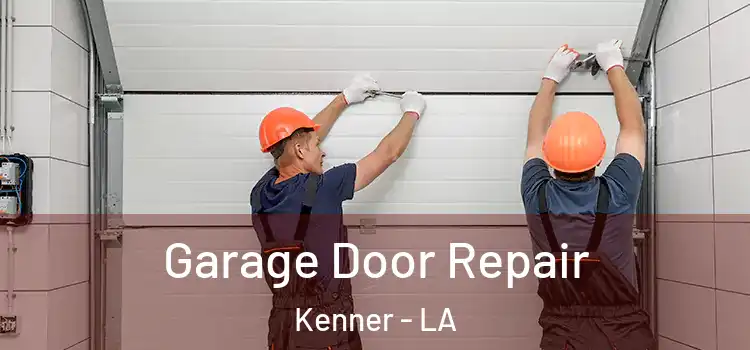  Garage Door Repair Kenner - LA