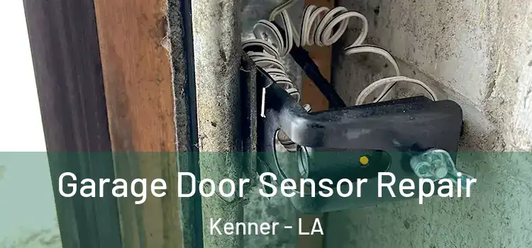 Garage Door Sensor Repair Kenner - LA