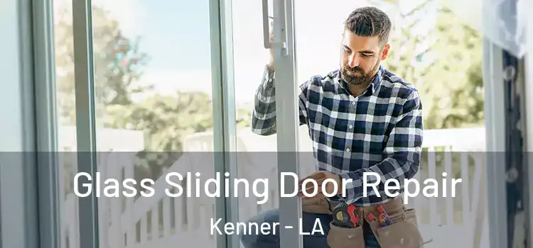 Glass Sliding Door Repair Kenner - LA