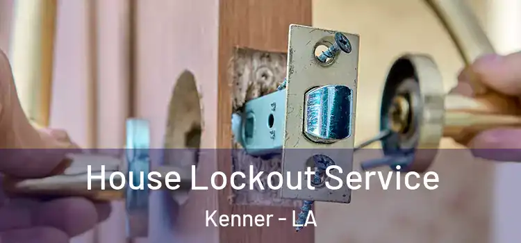 House Lockout Service Kenner - LA