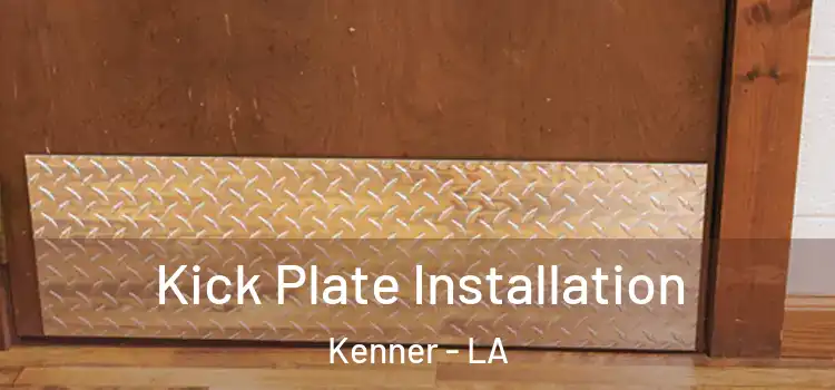 Kick Plate Installation Kenner - LA
