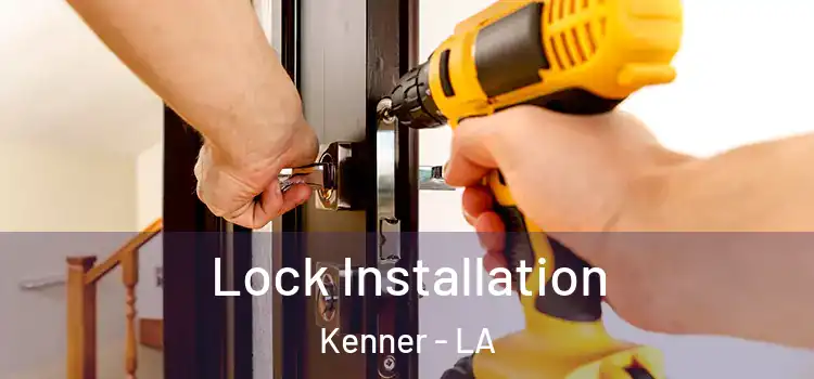 Lock Installation Kenner - LA