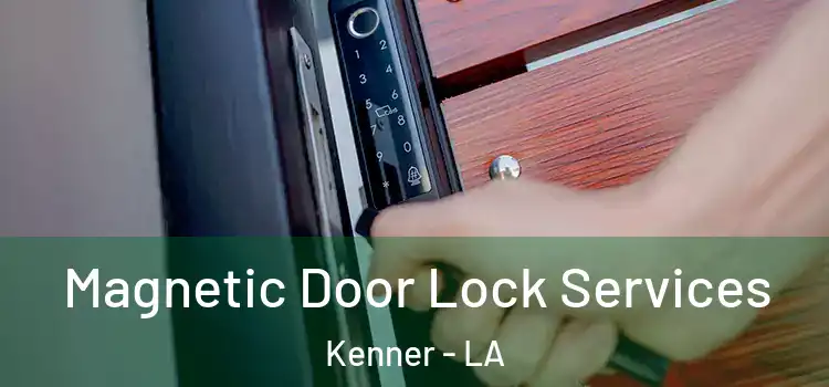 Magnetic Door Lock Services Kenner - LA
