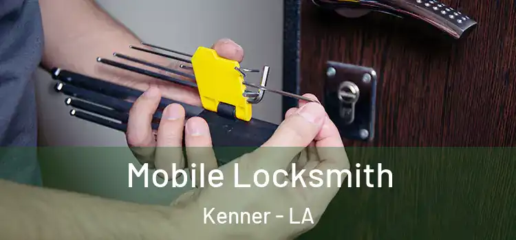 Mobile Locksmith Kenner - LA