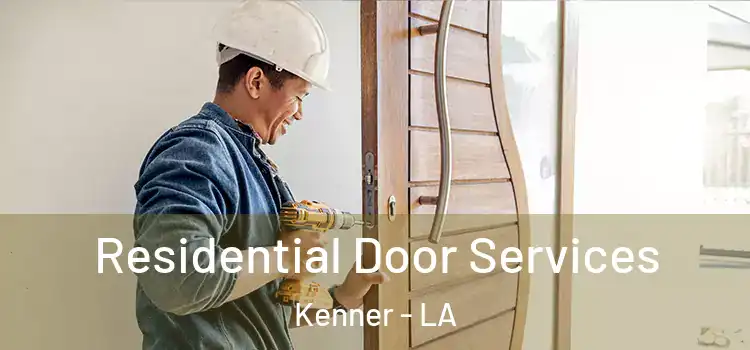 Residential Door Services Kenner - LA