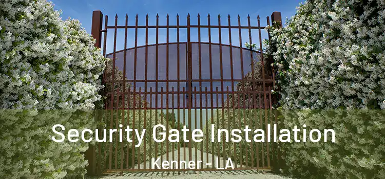 Security Gate Installation Kenner - LA