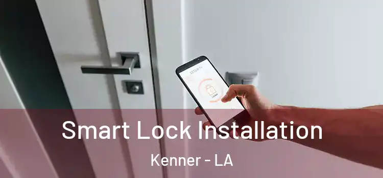 Smart Lock Installation Kenner - LA